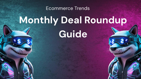 Monthly Deal Roundup: Your Guide to Current Ecommerce Trends