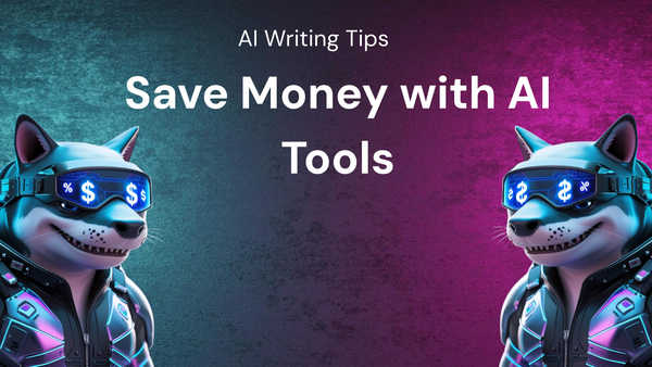 How to Save Money Using AI Writing Tools: A Tutorial