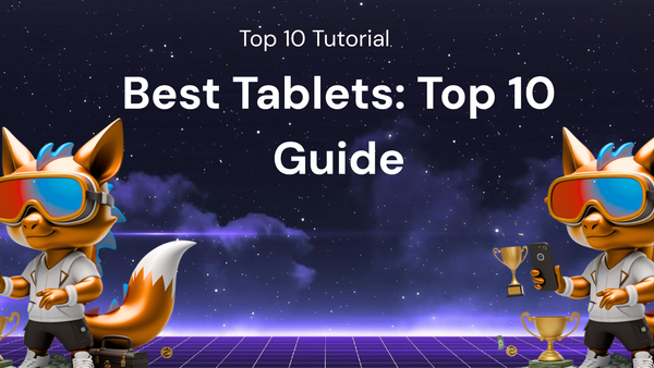 Best Tablets: A Top 10 Tutorial Guide