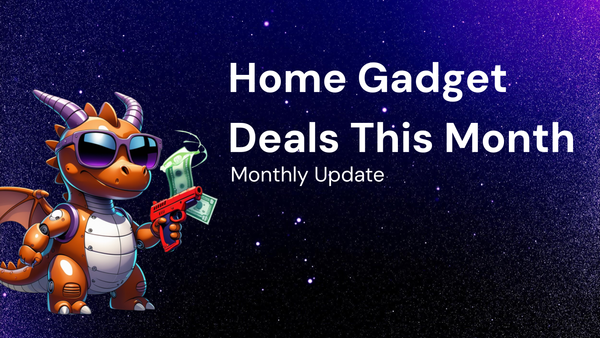 Monthly Update to Get the Best home gadgets deals This Month