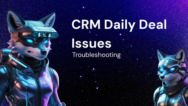 Troubleshooting Daily Deal Issues in Your CRM