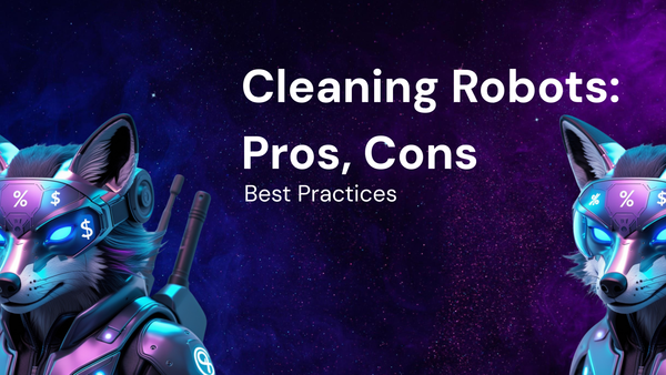 Getting the Most from Cleaning Robots: Pros, Cons, and Best Practices