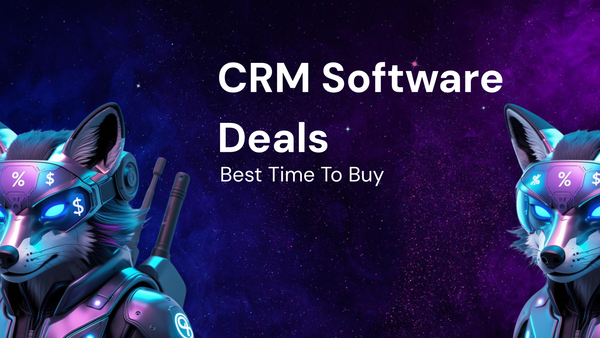 CRM software Deals Explained – Best Time To Buy + bundle offer Guide