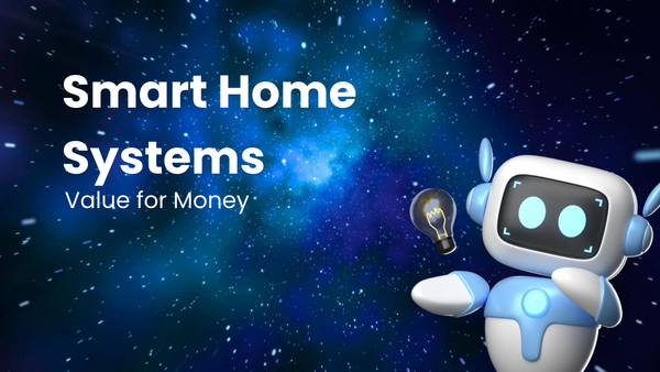 Comparing Smart Home Systems: Getting Value for Your Money