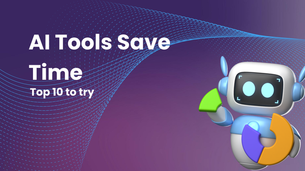 Top 10 AI Tools for Saving Time
