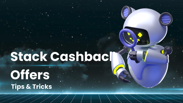 Tips & Tricks for Stacking Cashback Offers