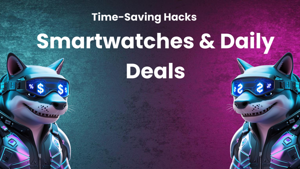 Smartwatches & Daily Deals: Time-Saving Hacks for Your Day