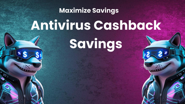 How to Maximize Savings on Antivirus with Cashback Offers