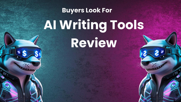 What Buyers Look for When Reviewing AI Writing Tools