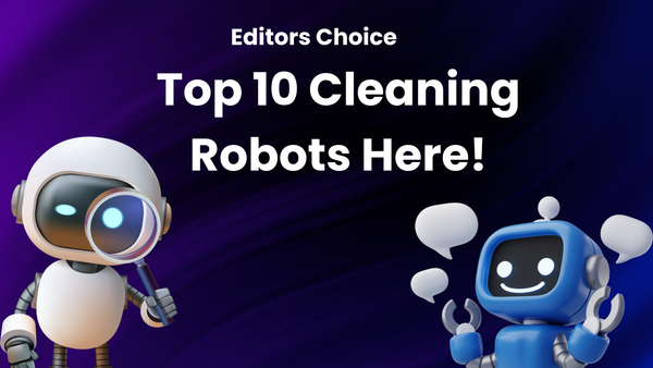 Editor's Top 10 List: Best Cleaning Robots for a Clean Home
