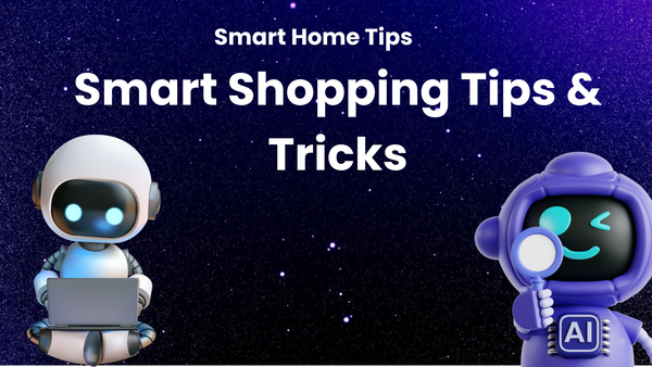 Smart Shopping Tips & Tricks for Your Smart Home