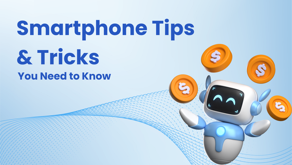 Top 10 Smartphone Tips and Tricks You Need to Know