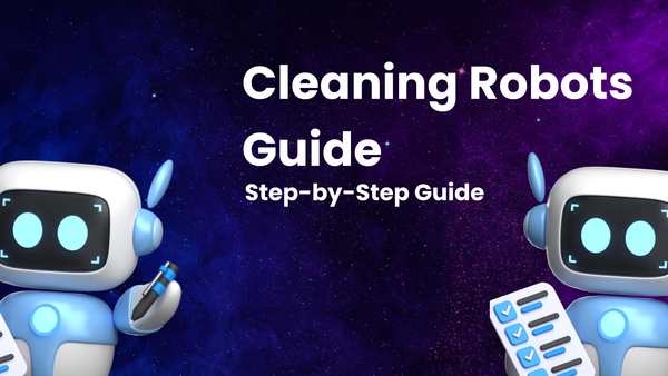 Your Step-by-Step Guide to Using Cleaning Robots