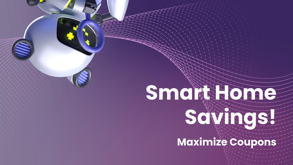 How to Maximize Savings on Smart Home with Coupons