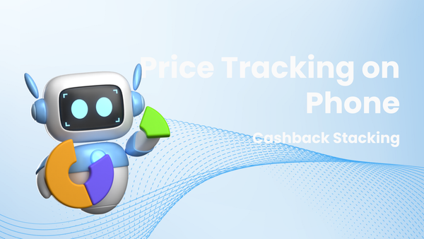 How to Use Price Tracking on Smartphones to Improve Cashback Stacking