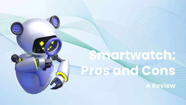 Smartwatch Pros and Cons: A Comprehensive Review