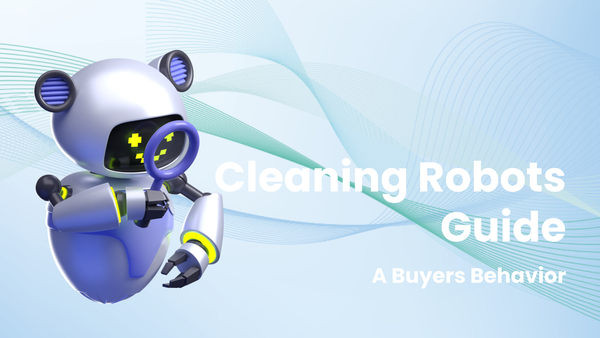 Cleaning Robots: A Beginner's Guide to Buyer Behavior