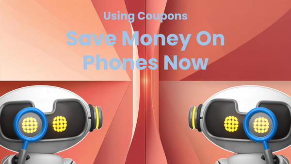 How to Save Money on Phones Using Coupons