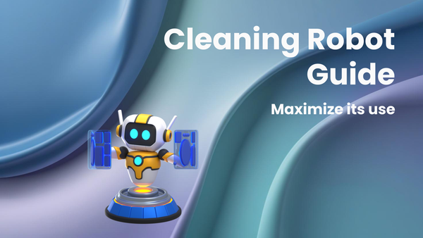 How to Make the Most of Your Cleaning Robot