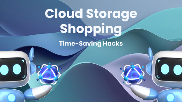 Smart Shopping for Cloud Storage: Time-Saving Hacks