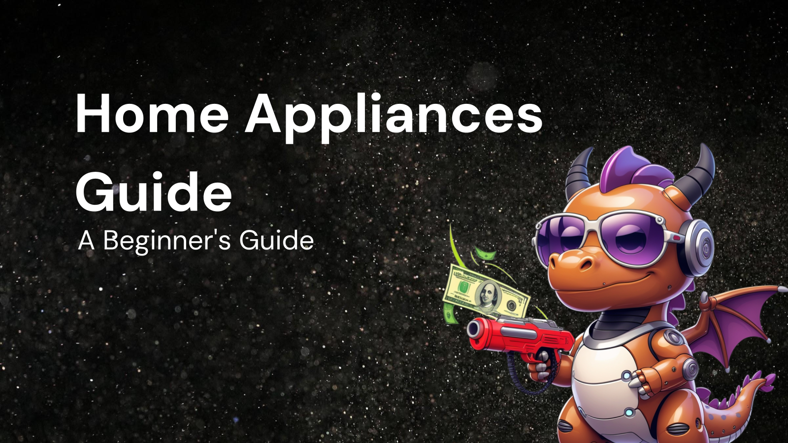 A Beginner's Guide to Home Appliances