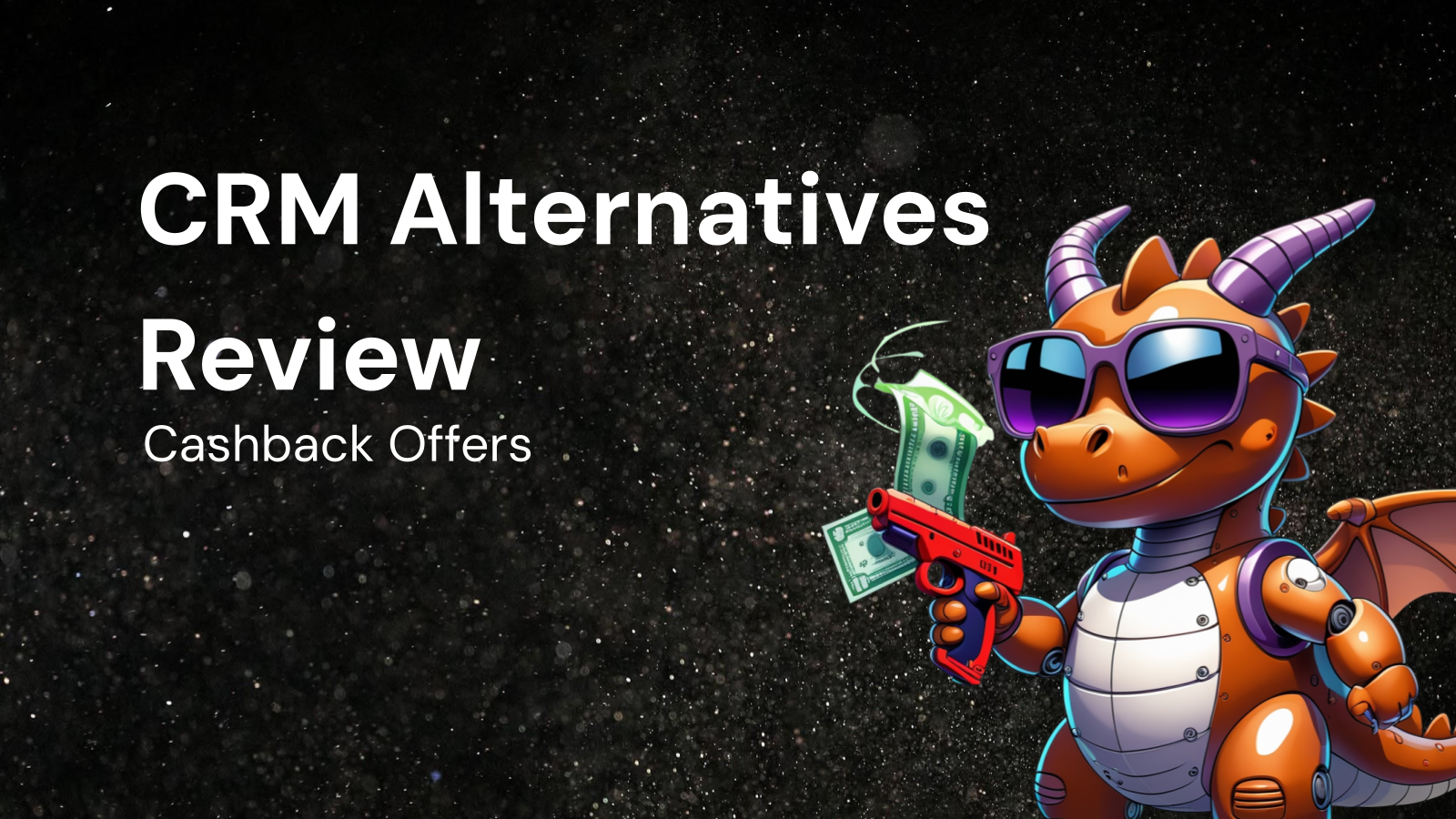 CRM Alternatives Review: Discovering Available Cashback Offers