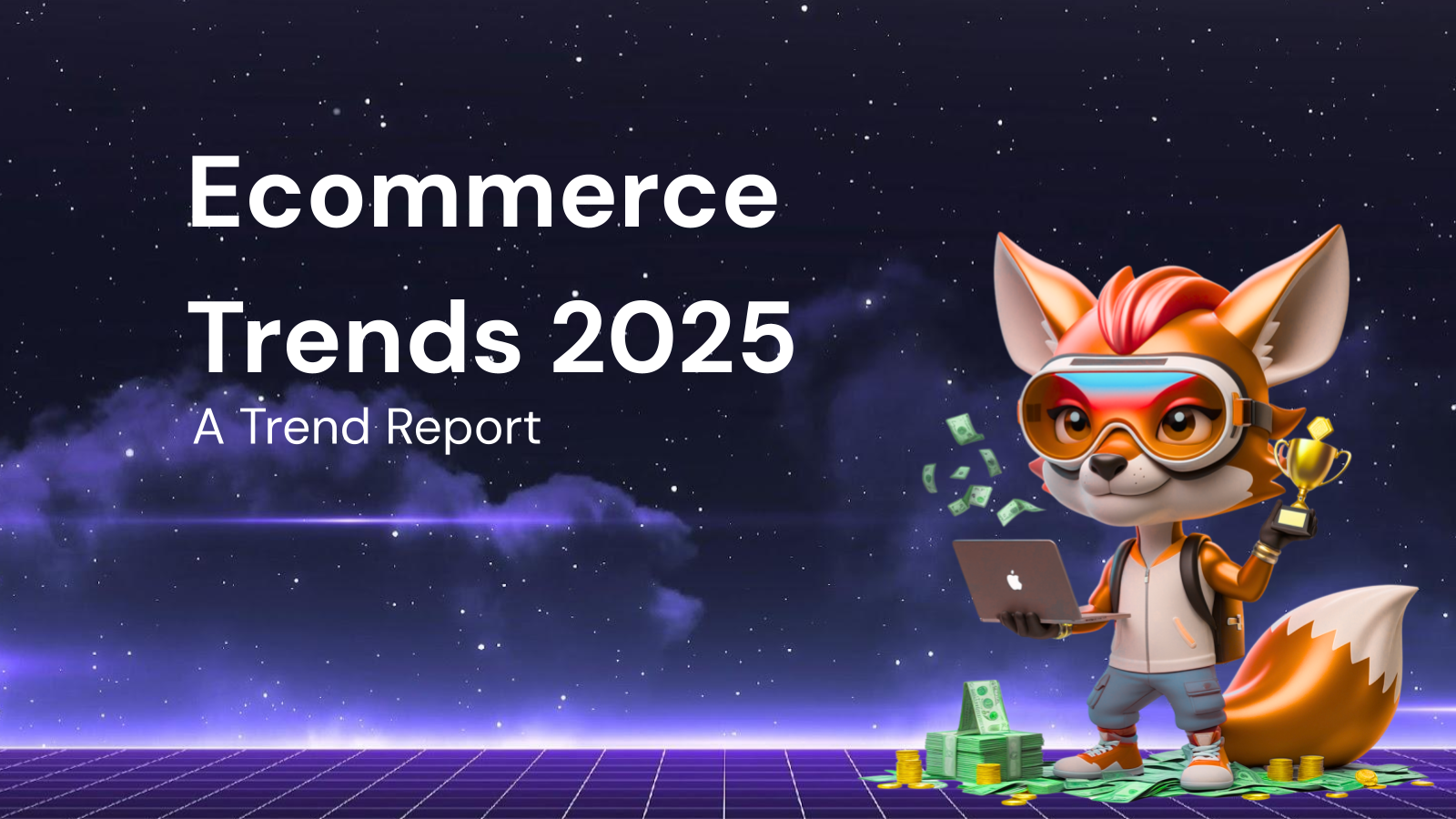 Ecommerce Trends 2025 Preview: A Trend Report