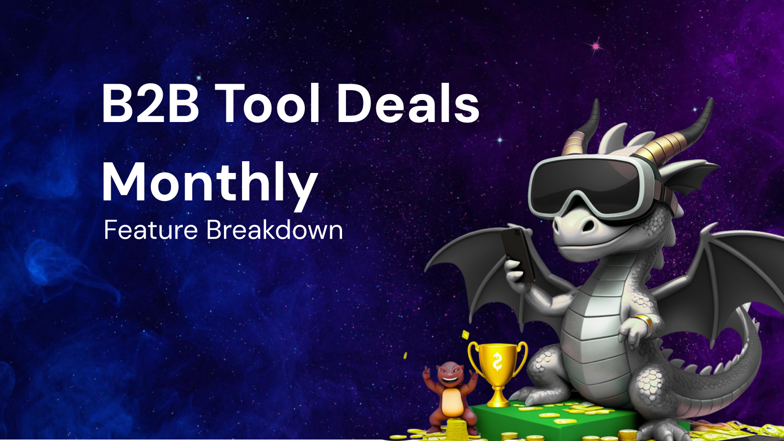 Monthly B2B Tool Deals: A Feature Breakdown