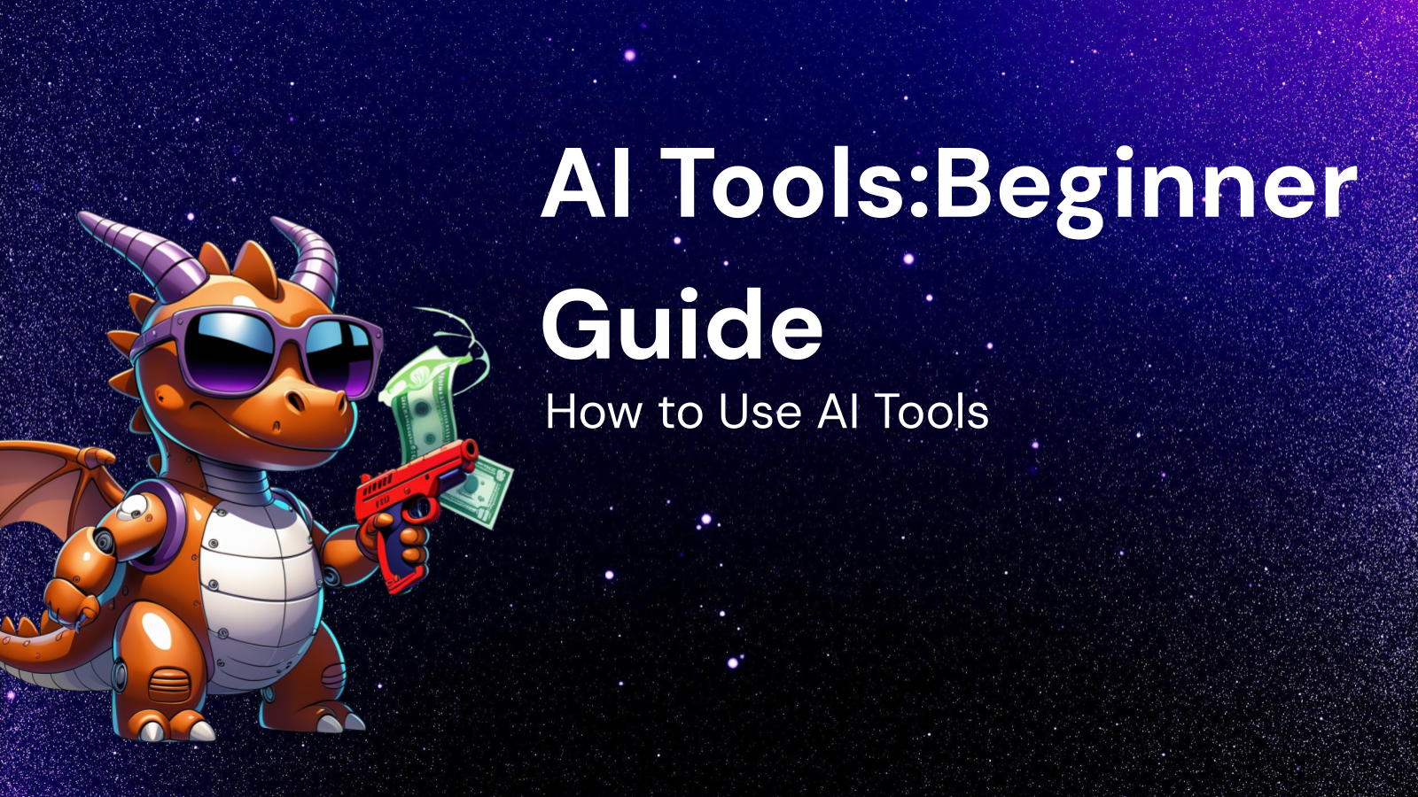 How to Use AI Tools: A Beginner's Guide