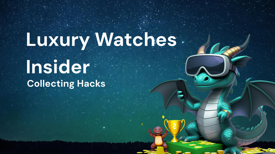 Top 10 Insider Hacks for Collecting Luxury Watches